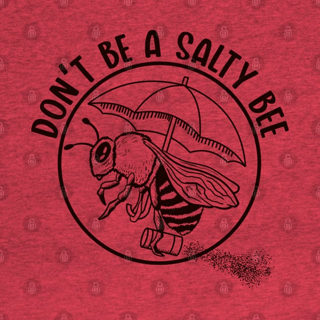 Don't be a Salty Bee (Lineal) by nickbeta